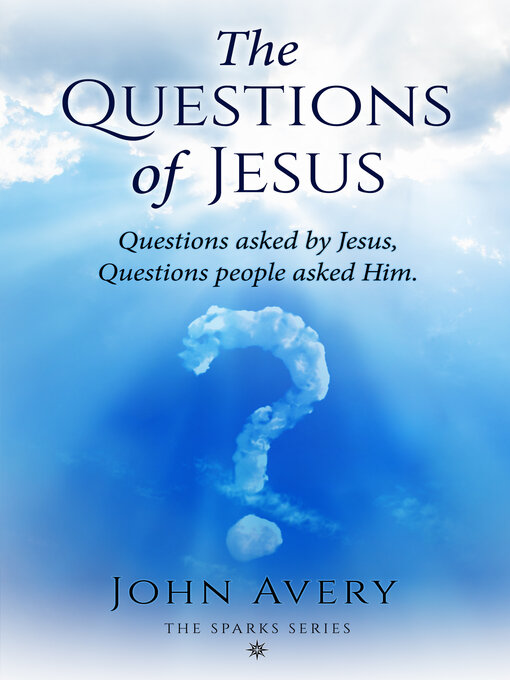 Title details for The Questions of Jesus by John Avery - Available